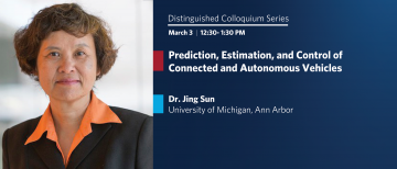 Seminar: Prediction, Estimation, and Control of Connected and Autonomous Vehicles – Dr. Jing Sun – Mar 3, 2022