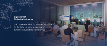 MECH, MAL lab, ICICS involved in UBC-Fraunhofer Collaboration on Industrial Digital Transformation