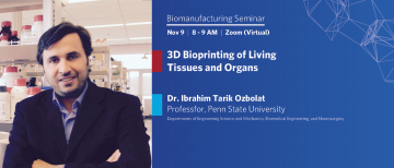 Nov 9, 2022: Seminar – Dr. Ibrahim Tarik Ozbolat: 3D Bioprinting of Living Tissues and Organs