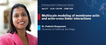 Apr 27, 2023: Seminar – Dr. Padmini Rangamani: Multiscale Modeling of Membrane-Actin and Actin-Cross Linker Interactions