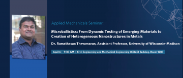 Apr 6, 2023 – Seminar by Dr. Ramathasan Thevamaran – Microballistics: From Dynamic Testing of Emerging Materials to Creation of Heterogeneous Nanostructures in Metals
