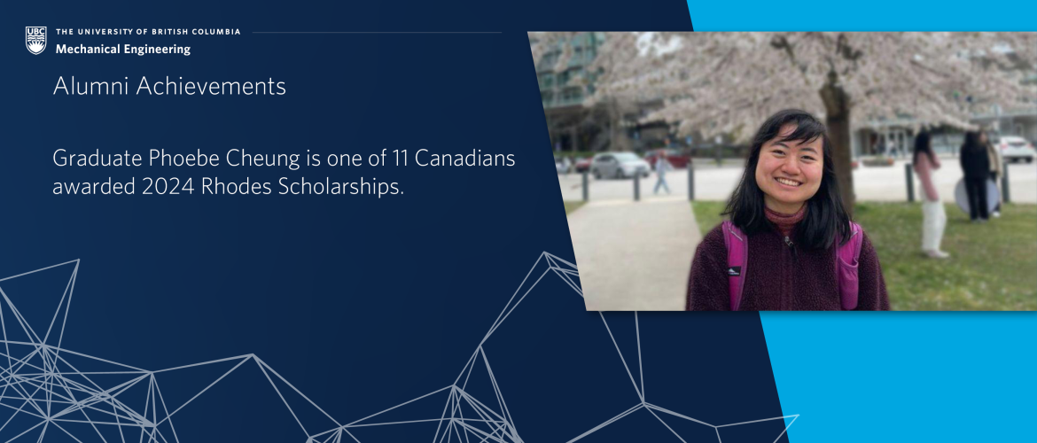UBC Mechanical Engineering graduate Phoebe Cheung is one of 11 Canadians awarded the prestigious Rhodes Scholarship for 2024.